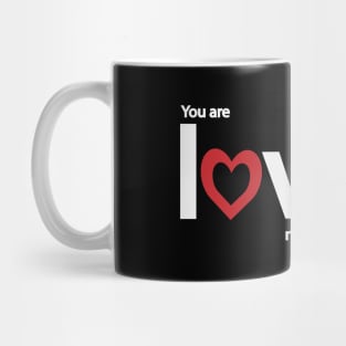 You are loved no matter how you feel Mug